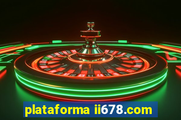 plataforma ii678.com